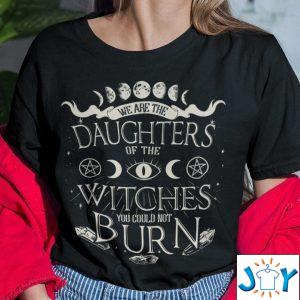 we are the daughters of the witches you could not burn t shirt M