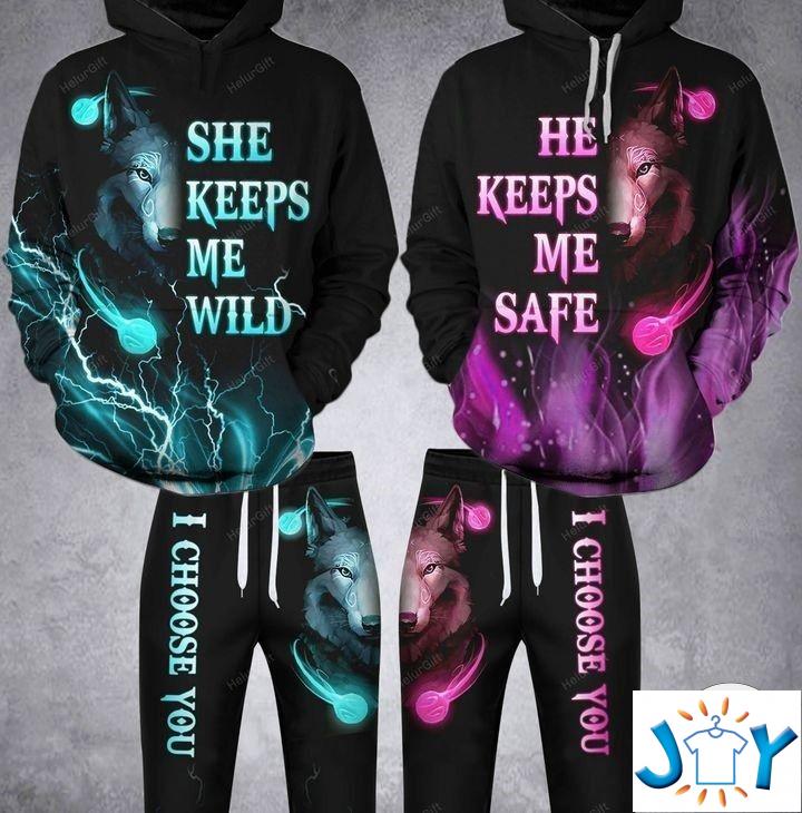 Wolf He Keeps Me Safe She Keeps Me Wild I Choose You 3D hoodie and sweatpants wolf he keeps me safe she keeps me wild i choose you d hoodie and sweatpants