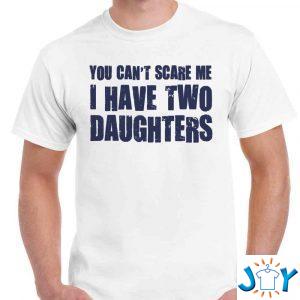 you cant scare me i have two daughters shirt M