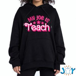 My Job is TeachHoodie T-shirt Sweatshirt