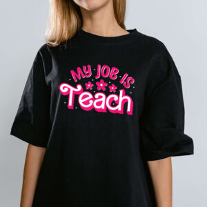 My Job is Teach Shirt Hoodie Sweatshirt