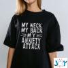 My Neck my Back my Anxiety Attack Shirt Hoodie Sweatshirt