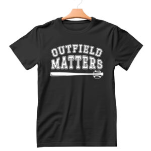 outfield matters t-shirt hoodie sweatshirt