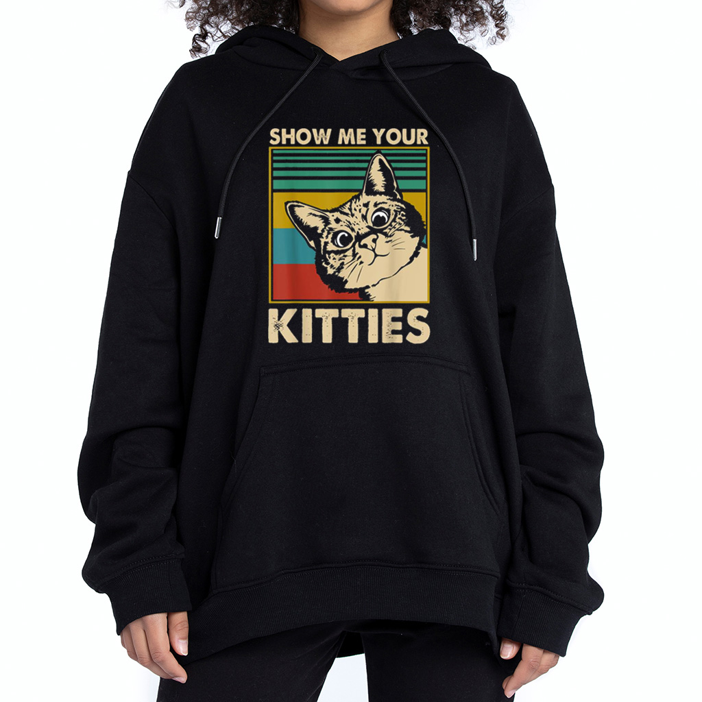 show me your kitties hoodie shirt sweatshirt show me your kitties hoodie shirt sweatshirt
