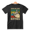 show me your kitties shirt hoodie sweatshirt