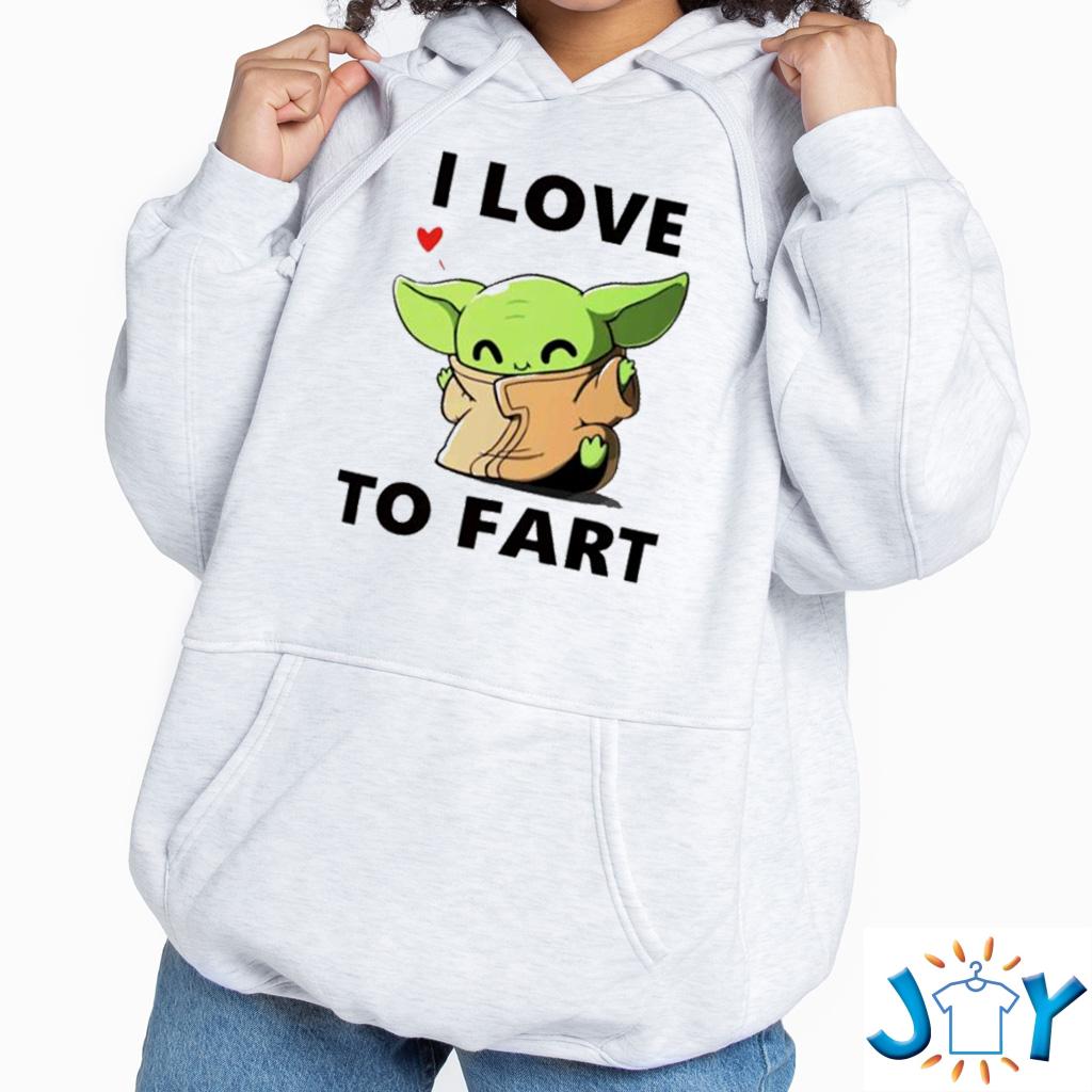 Baby Yoda I Love To Fart Hoodie Sweatshirt