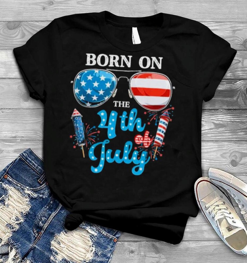 Born On The 4th Of July Shirt Born On The 4th Of July Shirt