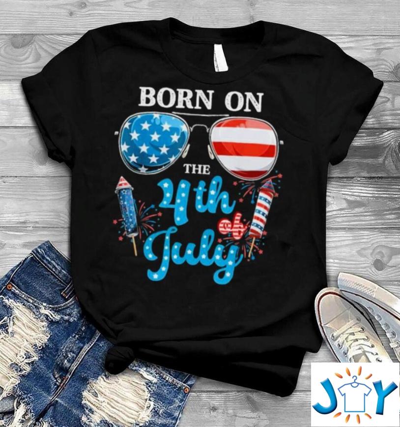 Born On The 4th Of July Shirt Born On The 4th Of July Shirt