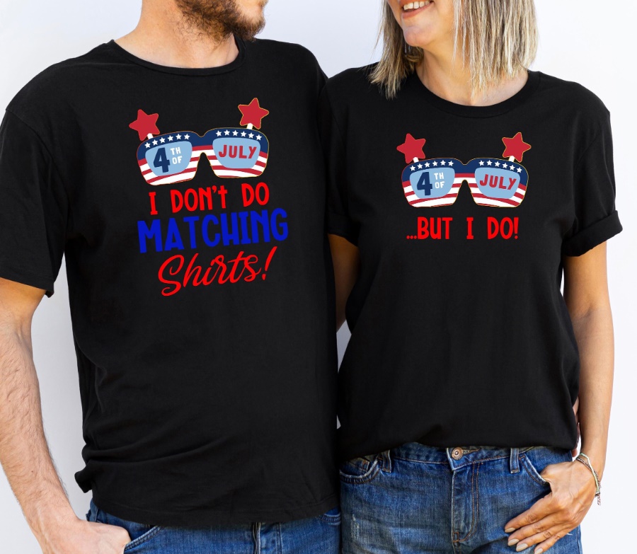 I Don't Do Matching Shirts 4th of July Couple Shirts I Don't Do Matching Shirts 4th of July Couple Shirts