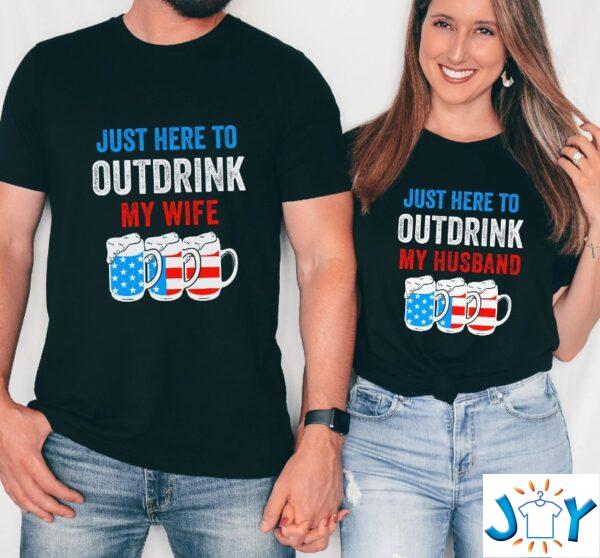 Just Here To Outdrink My Wife Husband 4th of July Shirt