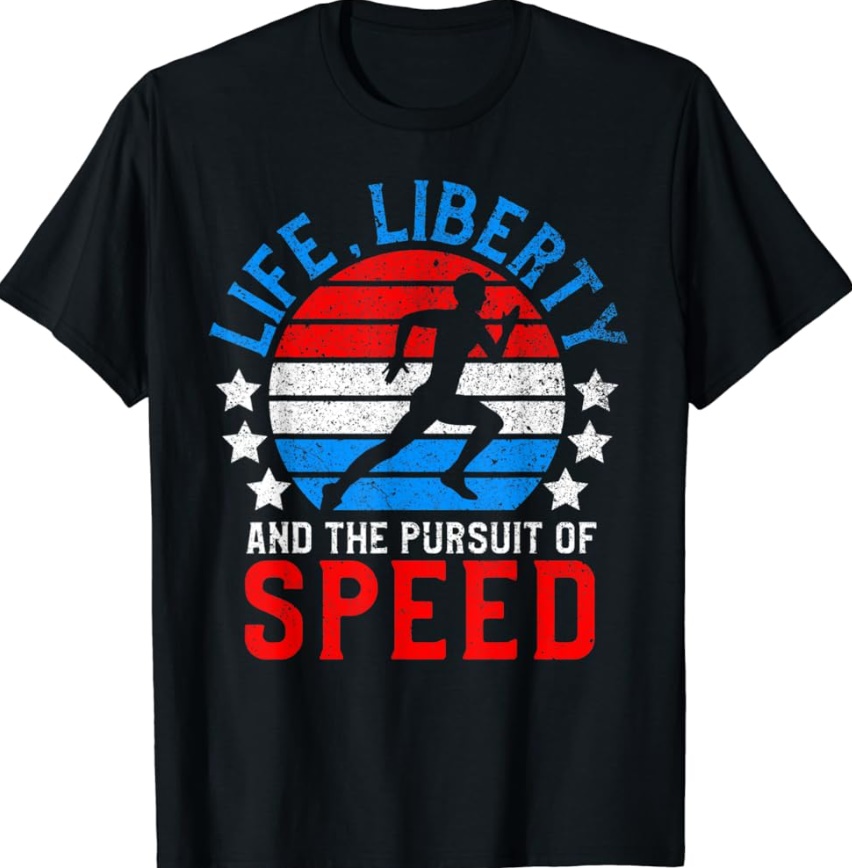 Life Liberty Speed Funny 4th of July Running Shirt Life Liberty Speed Funny 4th of July Running Shirt