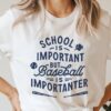 School is Important but baseball is Importanter shirt