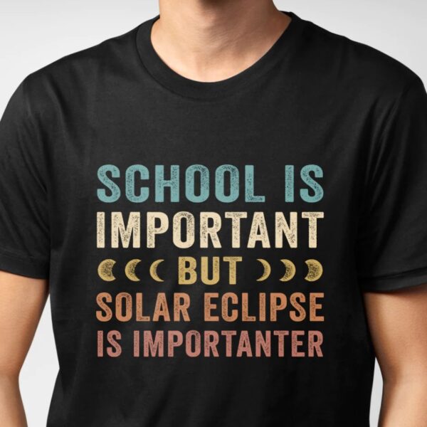 Shool Is Important But Solar Eclipse Is Importanter Shirt