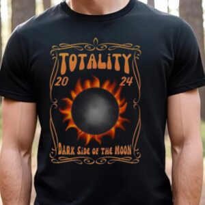 Totality 2024 Dark Side Of The Moon Eclipse 2024 Shirt