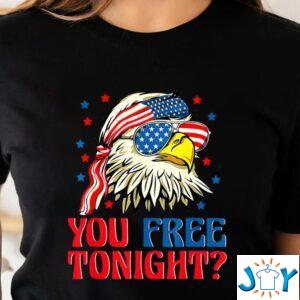 You Free Tonight Funny Bald Eagle Fourth Of July Shirt
