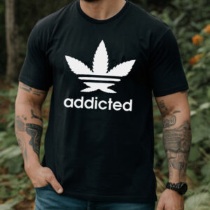 Addicted Weed Shirt Hoodie Sweatshirt Tank Top