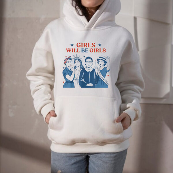 Girls Will Be Girls Feminist 4th Of July Hoodie