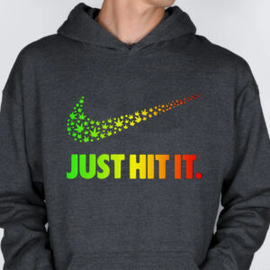 Just Hit It Weed Hoodie