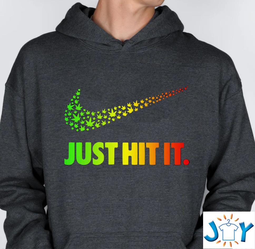 Just Hit It Weed Hoodie Just Hit It Weed Hoodie