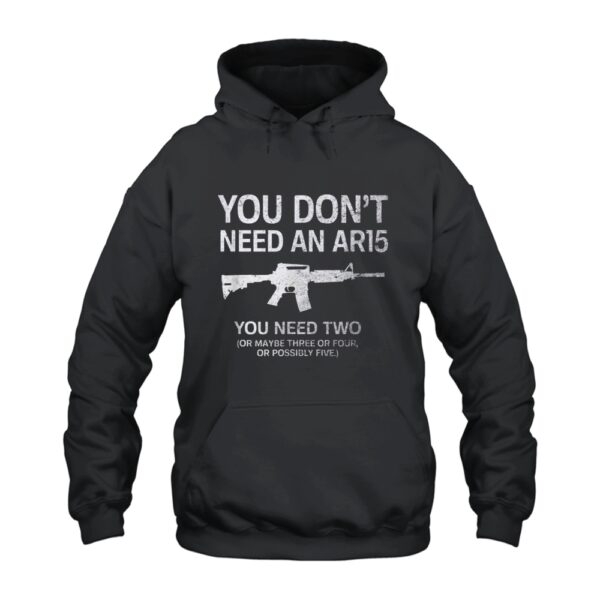 Don't Need AR15 2nd Amendment Hoodie