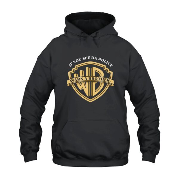 If You See The Police Warn A Brother Hoodie
