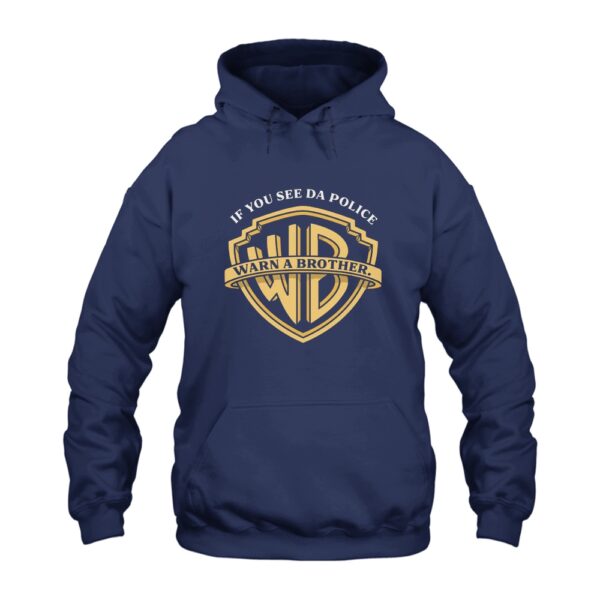 If You See The Police Warn A Brother Hoodie