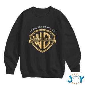 If You See The Police Warn A Brother Sweatshirt