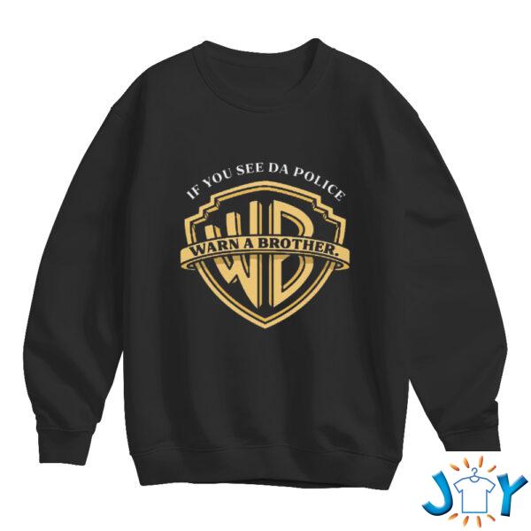 If You See The Police Warn A Brother Sweatshirt