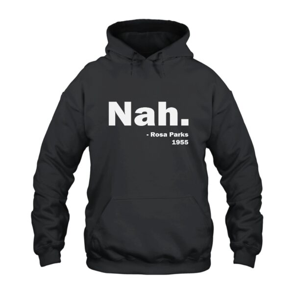 Nah Rosa Parks 1955 Hoodie