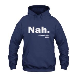 Nah Rosa Parks 1955 Hoodie