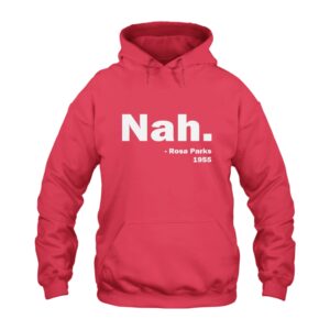 Nah Rosa Parks 1955 Hoodie