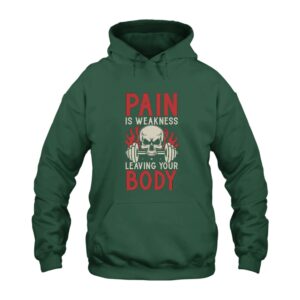 Pain Is Weakness Leaving The Body Hoodie