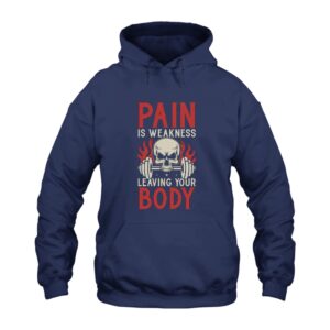 Pain Is Weakness Leaving The Body Hoodie