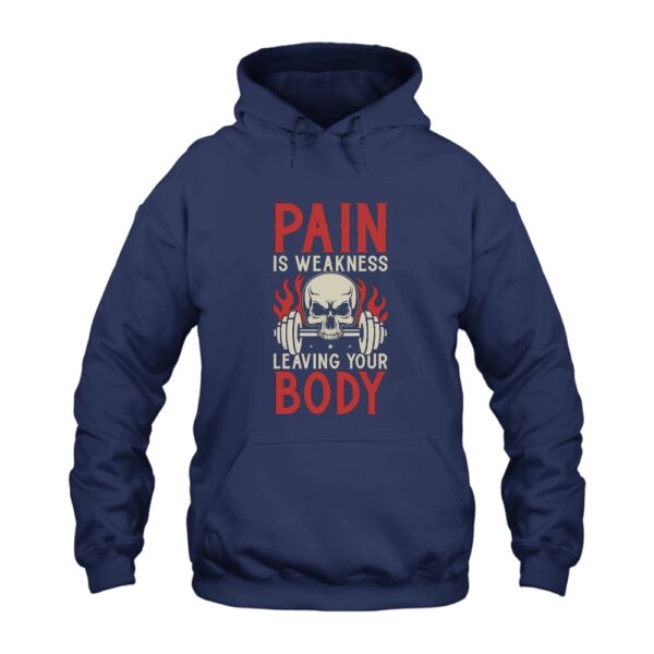 Pain Is Weakness Leaving The Body Hoodie