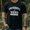 University Of Weed Shirt Hoodie Sweatshirt