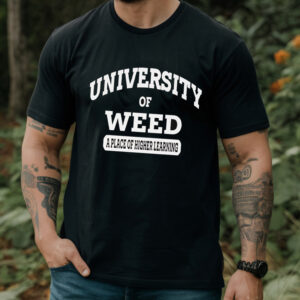University Of Weed Shirt Hoodie Sweatshirt