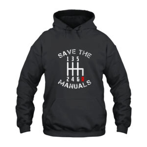 6 Speed Transmission Save The Manuals Hoodie