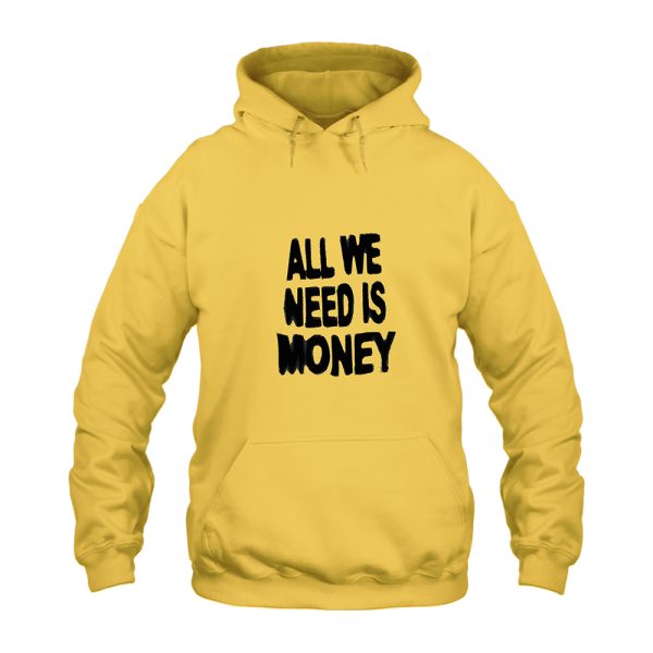 All We Need is Money Hoodie