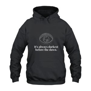 Always Darkest Before Dawn Hoodie