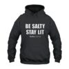 Be Salty Stay Lit Hoodie