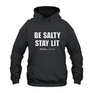 Be Salty Stay Lit Hoodie
