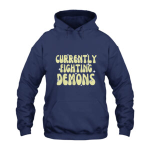 Currently Fighting Demons Hoodie