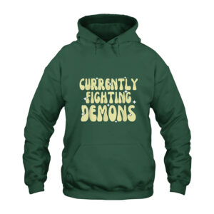 Currently Fighting Demons Hoodie