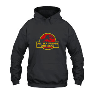 Dinosaur All My Friends Are Dead Hoodie