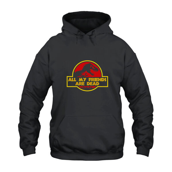 Dinosaur All My Friends Are Dead Hoodie