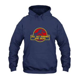 Dinosaur All My Friends Are Dead Hoodie