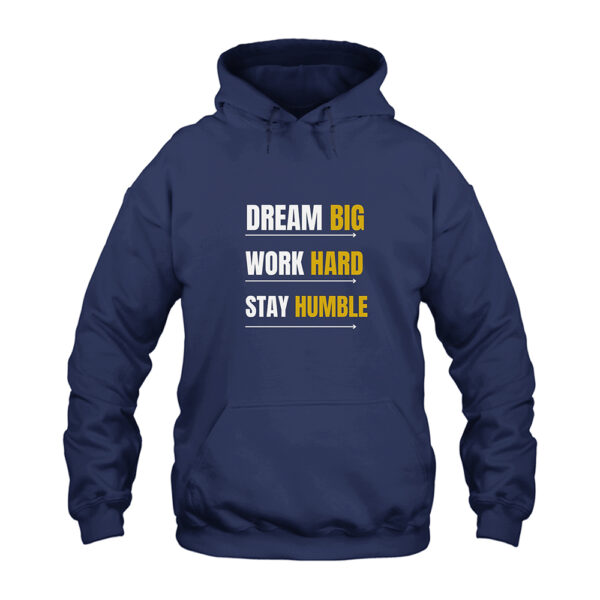 Dream Big Work Hard Stay Humble Hoodie