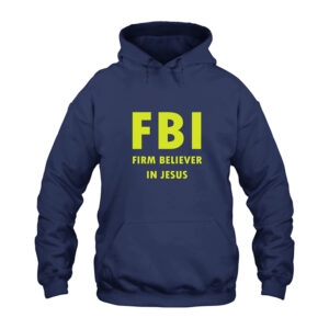 FBI Firm Believer In Jesus Hoodie