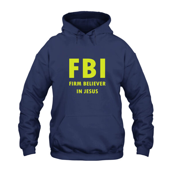 FBI Firm Believer In Jesus Hoodie