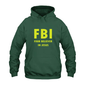 FBI Firm Believer In Jesus Hoodie